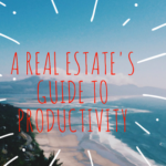 A Real Estate Agent’s Guide to Productivity