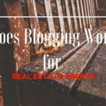 Does Blogging Work for Real Estate Agents