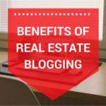 5 Benefits of Real Estate Blogging