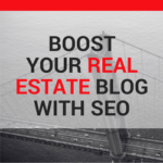 5 Ways to Boost your Real Estate Content with SEO