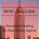 How-To Guide: Personal Branding for Real Estate Agents